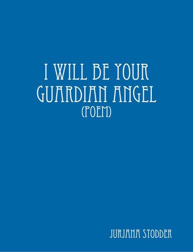 I will be your Guardian Angel