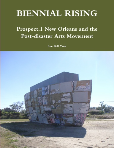 Biennial Rising: Prospect.1 New Orleans and the Post-Disaster Arts Movement