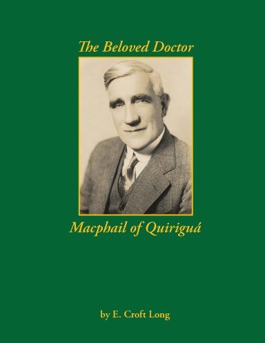The Beloved Doctor Macphail of Quiriguá