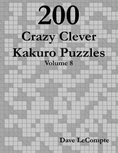 200 Crazy Clever Kakuro Puzzles - Volume 8 (spiral bound)
