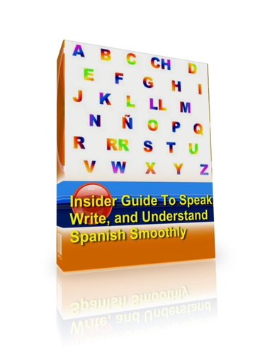 Insider Guide To Speak, Write, and Understand Spanish Smoothly