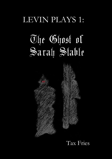 Levin Plays 1: The Ghost of Sarah Stable