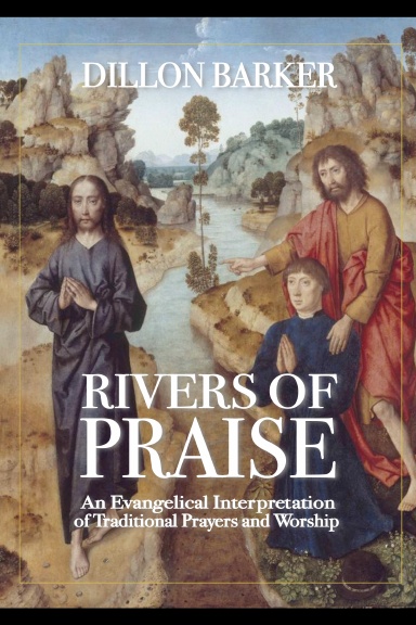 Rivers of Praise: An Evangelical Interpretation of Traditional Prayers and Worship