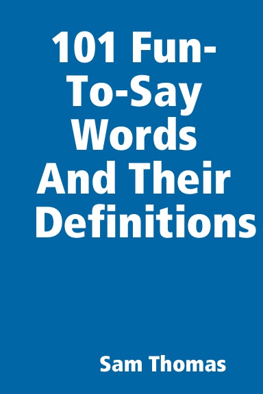 101 Fun-To-Say Words And Their Definitions