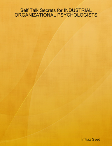 Self Talk Secrets for INDUSTRIAL ORGANIZATIONAL PSYCHOLOGISTS