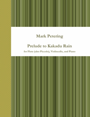 Prelude to Kakadu Rain (Flute or Violin, Cello, and Piano)
