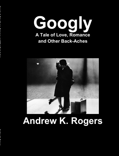 Googly: A Tale of Love, Romance and Other Back-Aches