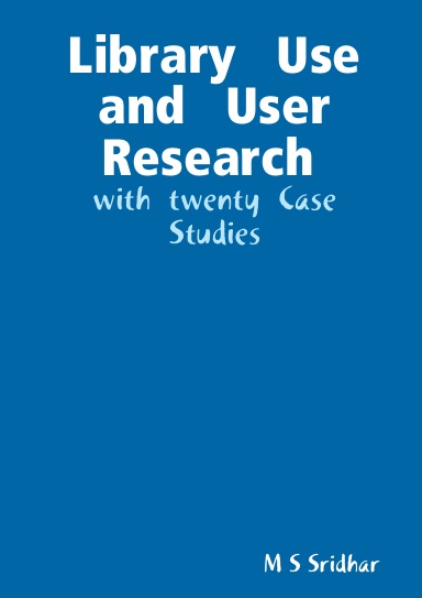 Library   Use   and   User   Research with  twenty  Case   Studies