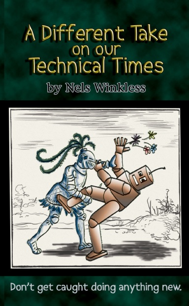 A Different Take on Our Technical Times