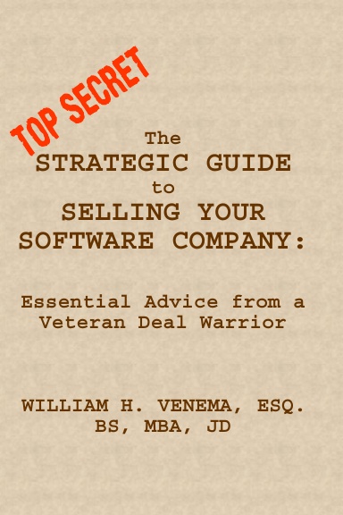 The Strategic Guide to Selling Your Software Company:  Essential Advice from a Veteran Deal Warrior