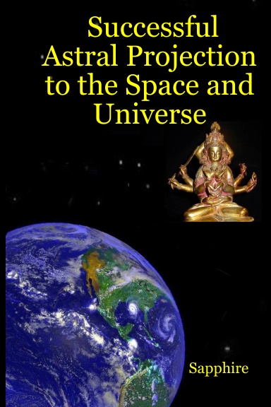 Successful Astral Projection to the Space and Universe