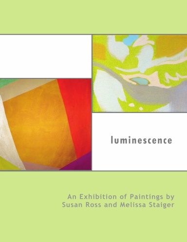 Luminescence: Paintings by Susan Ross and Melissa Staiger