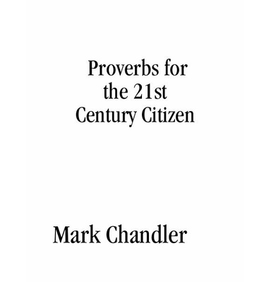 Proverbs for the 21st Century Citizen