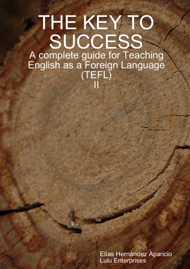The Key to Success: A complete guide for Teaching English as a Foreign Language (TEFL) II