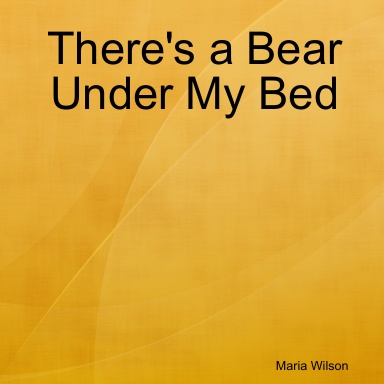 There's a Bear Under My Bed