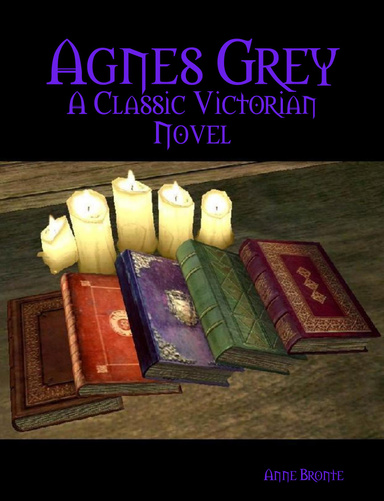 Agnes Grey : A Classic Victorian Novel