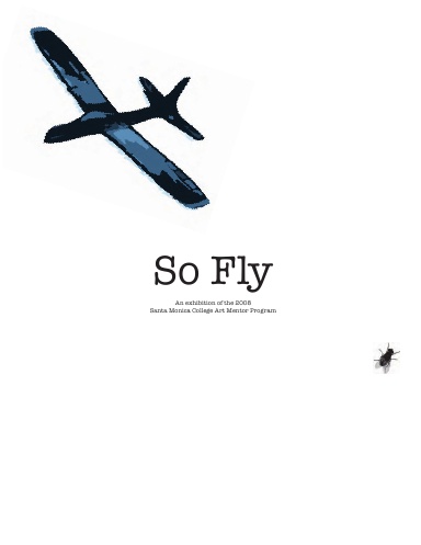 So Fly: The 2007/2008 Santa Monica College Art Mentor Program