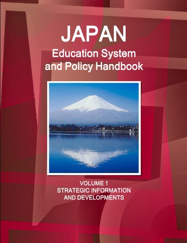 Japan Education System and Policy Handbook Volume 1 Strategic Information and Developments