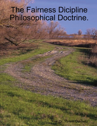 The Fairness Dicipline Philosophical Doctrine.