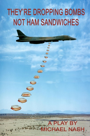 They’re Dropping Bombs Not Ham Sandwiches