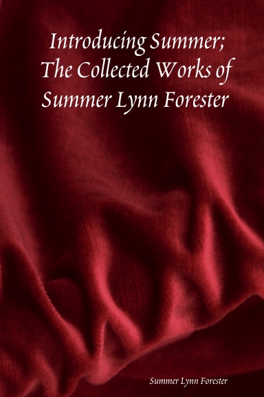 Introducing Summer; The Collected Works of Summer Lynn Forester