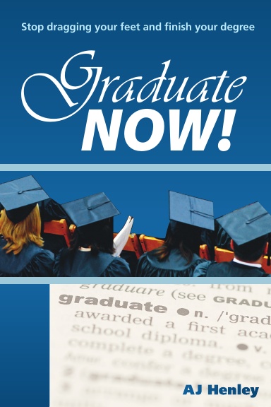 Graduate Now: Stop Dragging Your Feet and Finish Your Degree