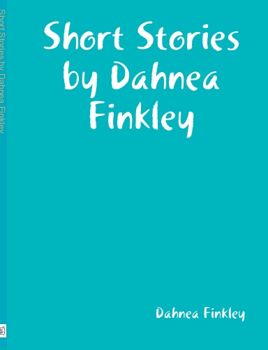 Short Stories by Dahnea Finkley