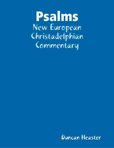 Psalms: New European Christadelphian Commentary