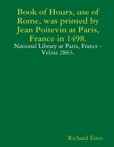 Book of Hours, use of Rome, was printed by Jean Poitevin at Paris, France in 1498.