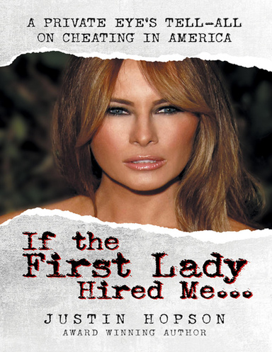 If the First Lady Hired Me...: A Private Eye's Tell-All On Cheating In America