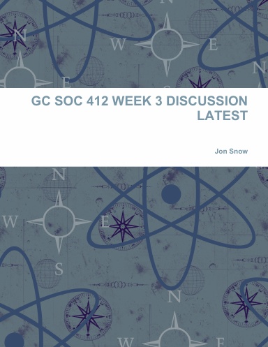 GC SOC 412 WEEK 3 DISCUSSION LATEST