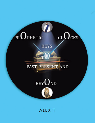 Prophetic Clocks: Keys to Past, Present, and Beyond
