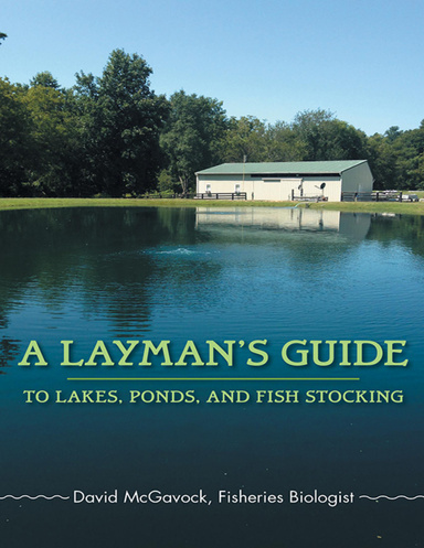 A Layman's Guide to Lakes, Ponds, and Fish Stocking