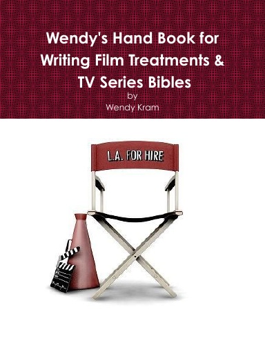 Wendy's Hand Book for Writing Film Treatments & TV Series Bibles