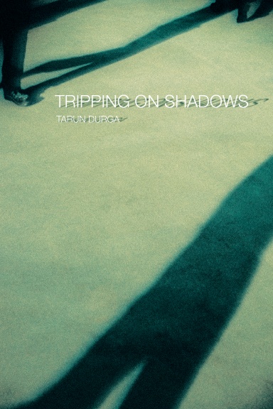 Tripping on Shadows