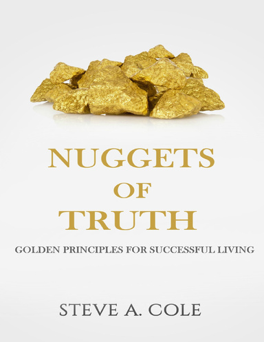 The Nuggets of Truth: Golden Principles for Successful Living