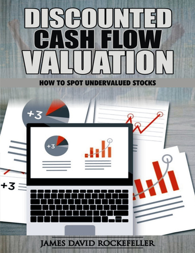 Discounted Cash Flow Valuation: How to Spot Undervalued Stocks