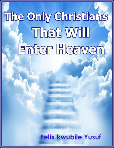The Only Christians That Will Enter Heaven