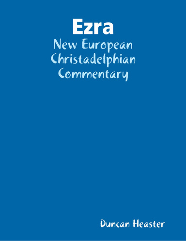 Ezra: New European Christadelphian Commentary