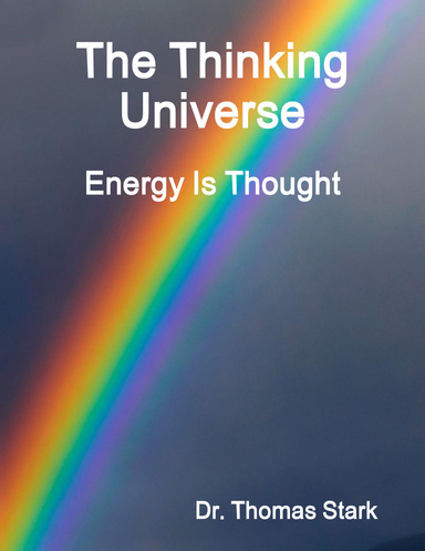The Thinking Universe: Energy Is Thought