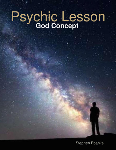 Psychic Lesson: God Concept