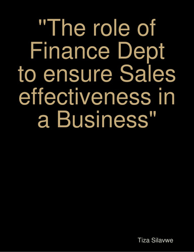 ''The role of Finance Dept to ensure Sales effectiveness in a Business"
