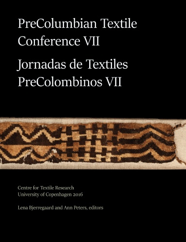 PreColumbian Textile Conference VII / Jornadas de Textiles PreColombinos VII