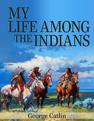 My Life Among the Indians