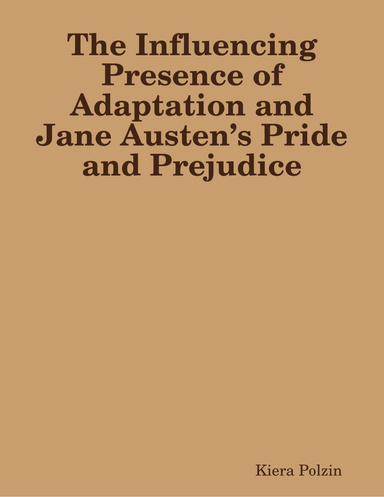 The Influencing Presence of Adaptation and Jane Austen’s Pride and Prejudice