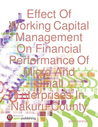 Effect Of Working Capital Management On Financial Performance Of Micro And Small Enterprises In Nakuru County