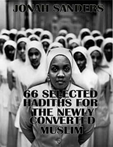 66 Hadiths for the Newly Converted Muslim