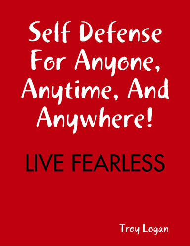 Self Defense For Anyone, Anytime, And Anywhere!