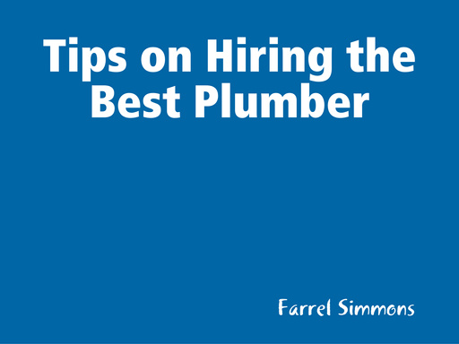 Tips on Hiring the Best Plumber