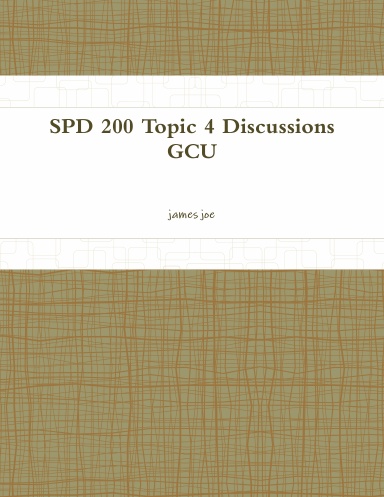 SPD 200 Topic 4 Discussions GCU
